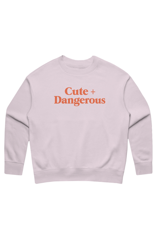 Cute + Dangerous Sweatshirt