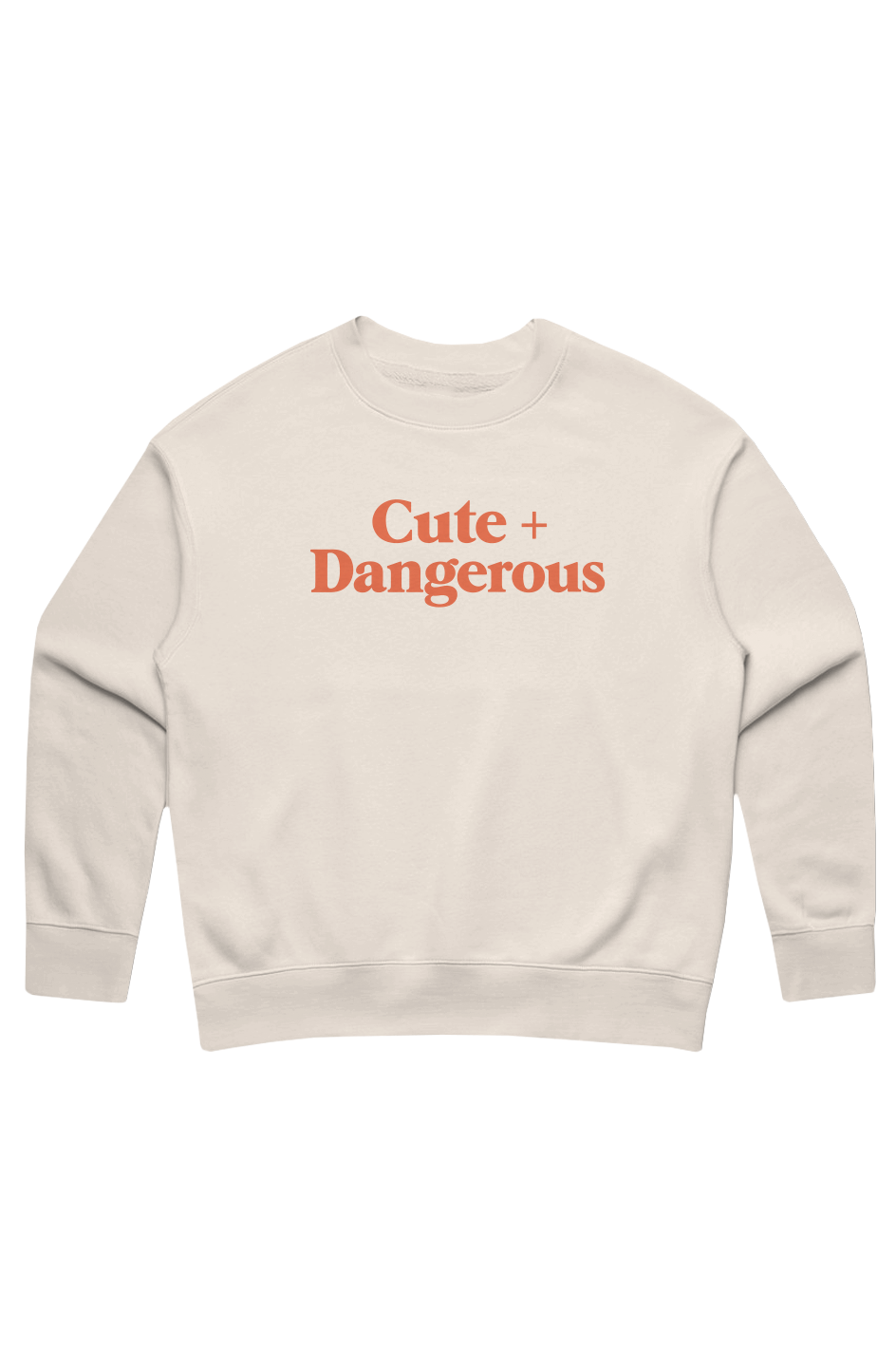 Cute + Dangerous Sweatshirt
