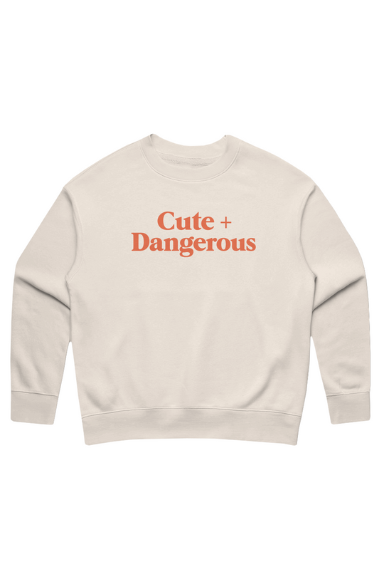 Cute + Dangerous Sweatshirt